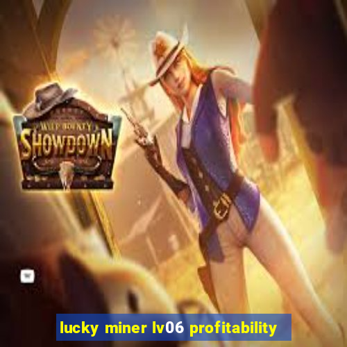 lucky miner lv06 profitability